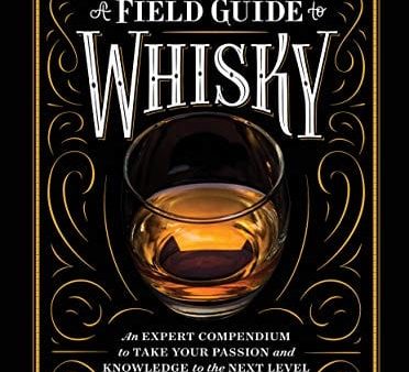 A Field Guide to Whisky: An Expert Compendium to Take Your Passion and Knowledge to the Next Level Sale